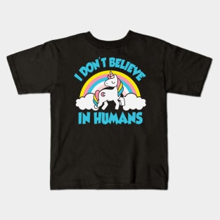 Unicorn: I don't believe in humans Kids T-Shirt